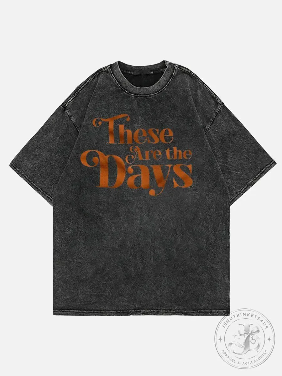 These Are The Days Washed Black Vintage Style T-Shirt