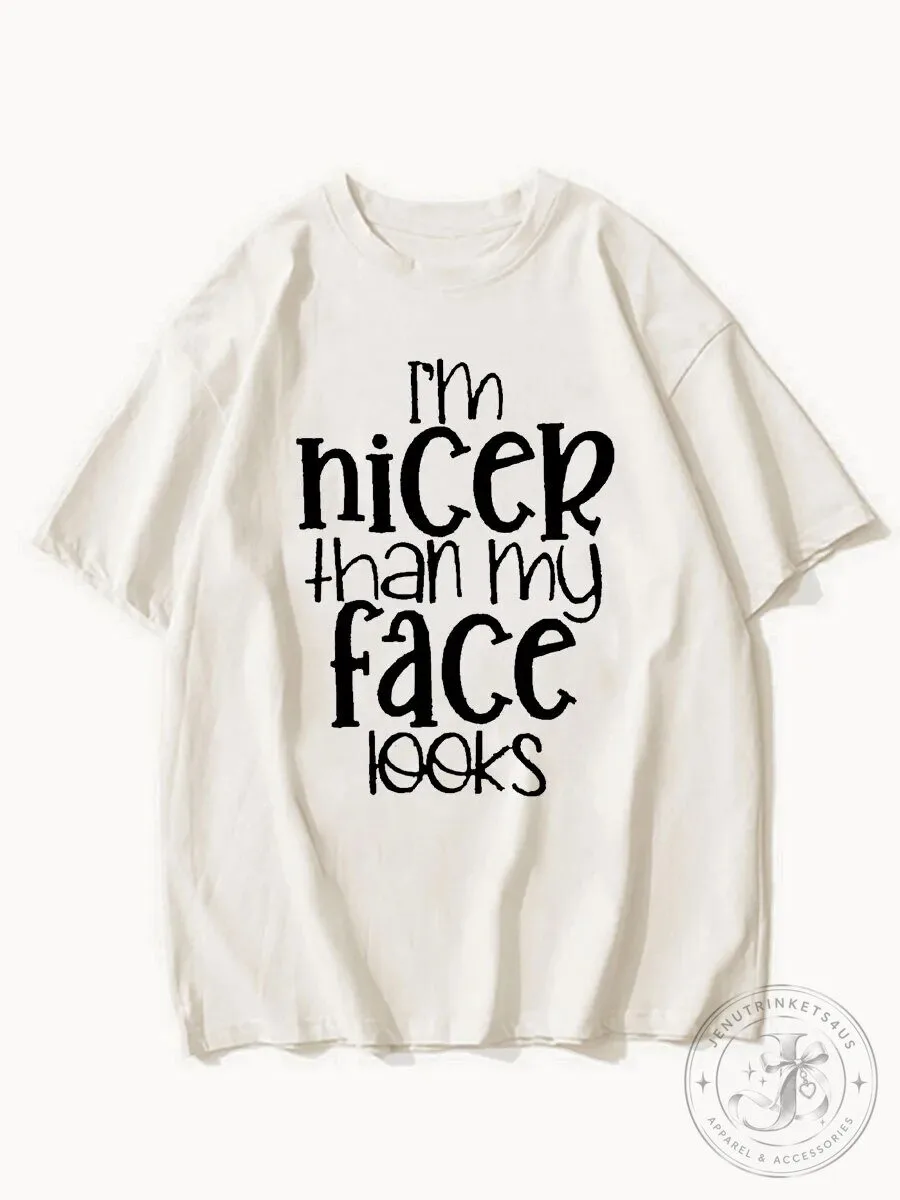 Funny "I'm Nicer Than My Face Looks" Sarcastic Quote T-Shirt