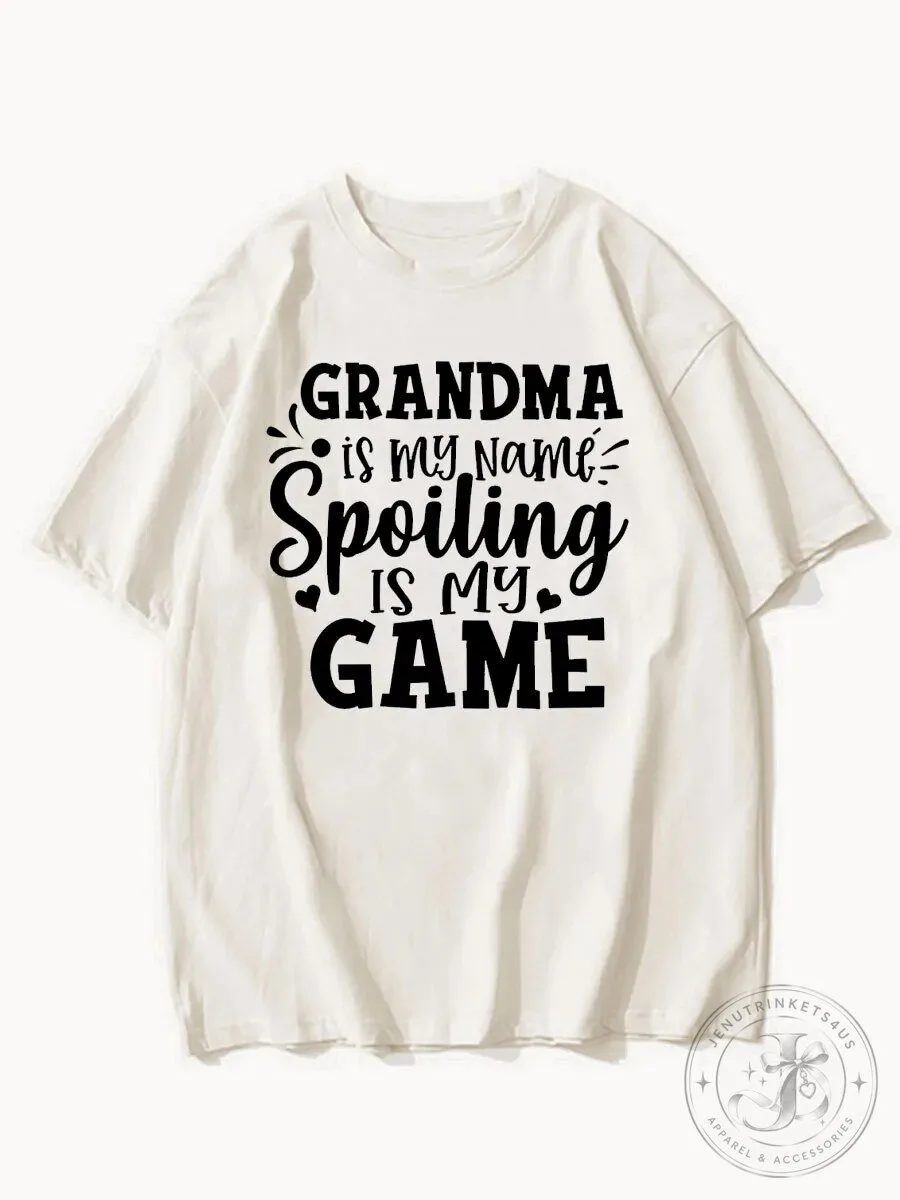 Grandma Is My Name Spoiling Is My Game Funny Grandparent T-Shirt